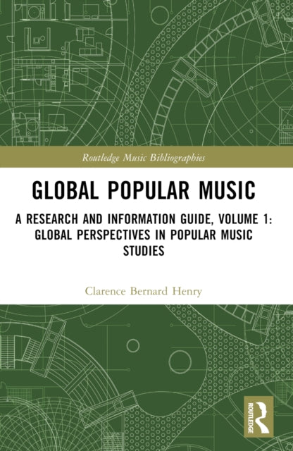 Global Popular Music: A Research and Information Guide, Volume 1: Global Perspectives in Popular Music Studies