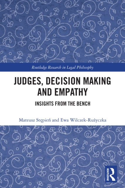 Judges, Decision Making and Empathy: Insights from the Bench