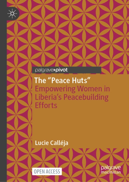 The “Peace Huts”: Empowering Women in Liberia’s Peacebuilding Efforts