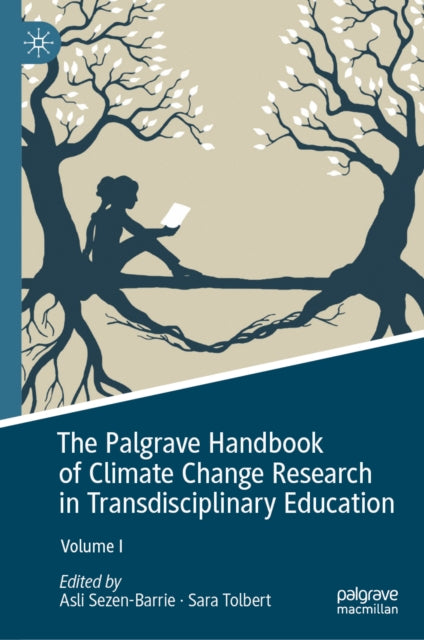 The Palgrave Handbook of Climate Change Research in Transdisciplinary Education: Volume 1