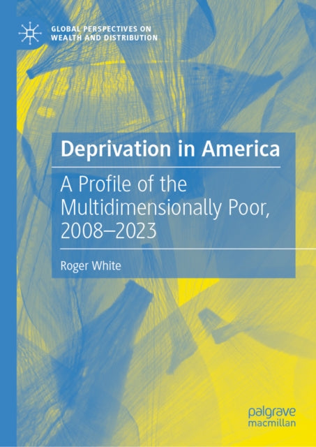 Deprivation in America: A Profile of the Multidimensionally Poor, 2008–2023