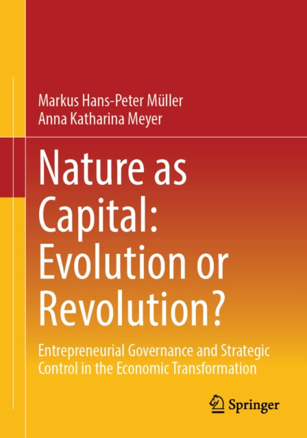 Nature as Capital: Evolution or Revolution?: Entrepreneurial Governance and Strategic Control in the Economic Transformation