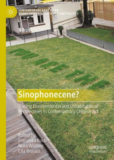 Sinophonecene?: Tracing Environmental and Cohabitational Perspectives in Contemporary Chinese Art