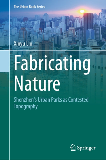 Fabricating Nature: Shenzhen's Urban Parks as Contested Topography
