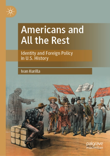 Americans and All the Rest: Identity and Foreign Policy in U.S. History