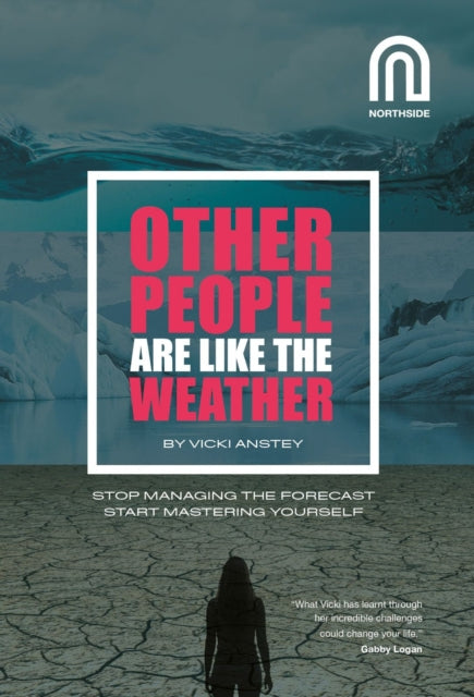 Other People Are Like The Weather: Stop Managing the Forecast, Start Mastering Yourself