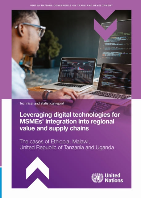 Leveraging Digital Technologies for MSMEs’ Integration Into Regional Value and Supply Chains: The Cases of Ethiopia, Malawi, United Republic of Tanzania and Uganda