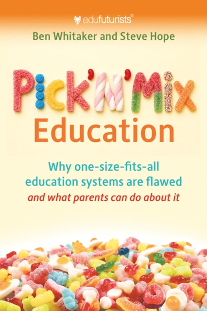 Pick n Mix Education: Why one-size-fits-all education systems are flawed and what parents can do about it