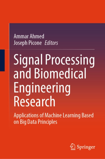 Signal Processing and Biomedical Engineering Research: Applications of Machine Learning Based on Big Data Principles