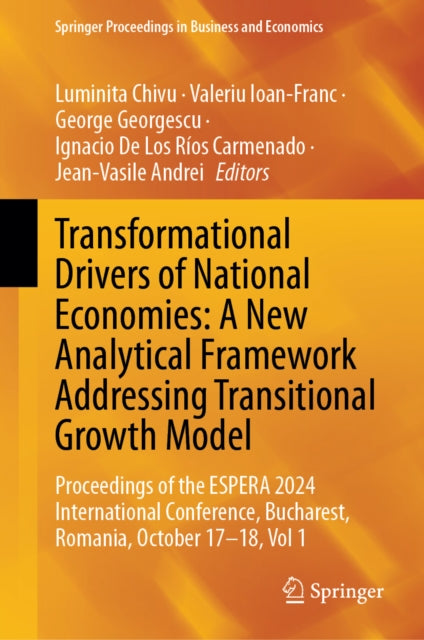 Transformational Drivers of National Economies: A New Analytical Framework Addressing Transitional Growth Model: Proceedings of the ESPERA 2024 International Conference, Bucharest, Romania, October 17-18, Vol 1