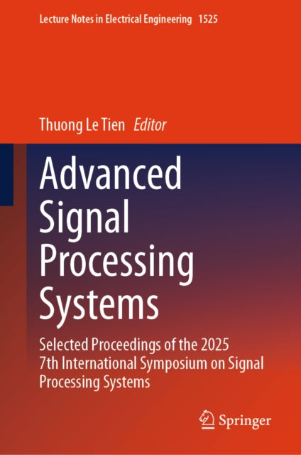 Advanced Signal Processing Systems: Selected Proceedings of the 2025 7th International Symposium on Signal Processing Systems