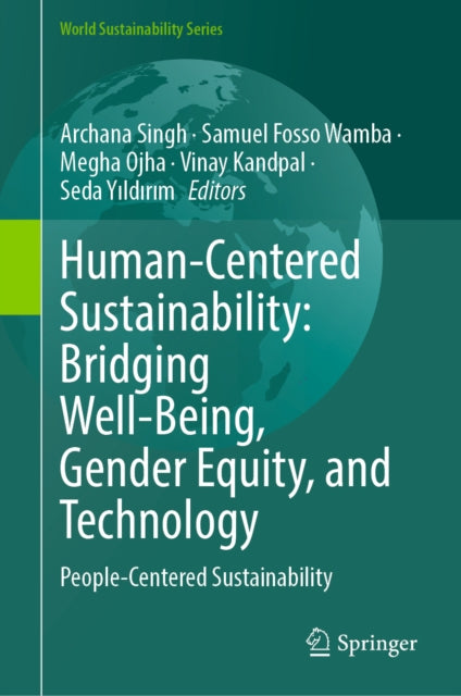 Human-Centered Sustainability: Bridging Well-Being, Gender Equity, and Technology: People-Centered Sustainability