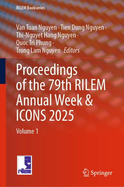 Proceedings of the 79th RILEM Annual Week & ICONS 2025: Volume 1