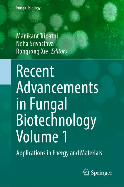 Recent Advancements in Fungal Biotechnology Volume 1: Applications in Energy and Materials