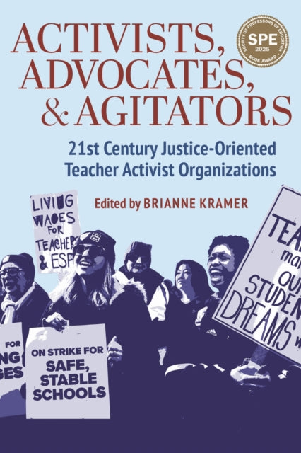 Activists, Advocates, and Agitators: 21st Century Justice-Oriented Teacher Activist Organizations
