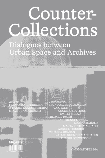 Counter Collections - Dialogues between Urban Space and Archives