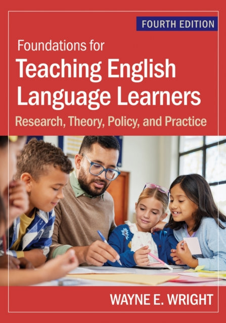 Foundations for Teaching English Language Learners: Research, Theory, Policy, and Practice