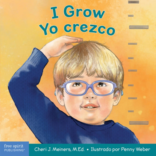 I Grow / Yo crezco: A Book About Physical, Social, and Emotional Growth / Un libro sobre el crecimiento fisico, social y emocional