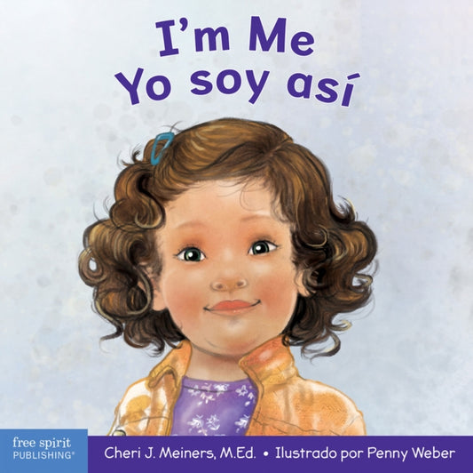 I'm Me / Yo soy asi: A Book About Confidence and Self-Worth / Un libro sobre la autoconfianza y la autoestima