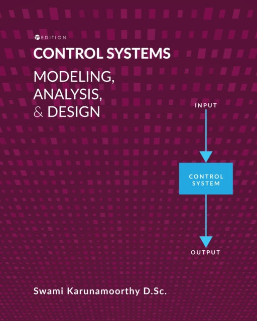 Control Systems: Modeling, Analysis, and Design