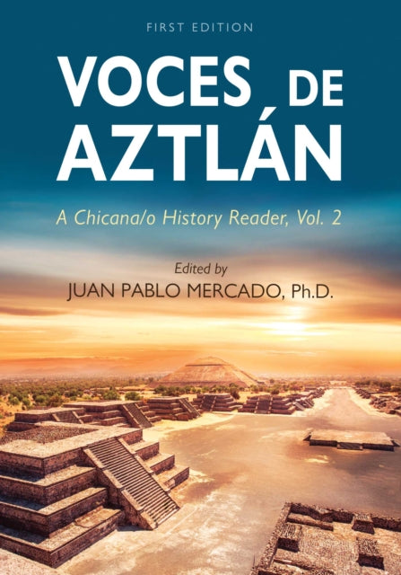 Voces De Aztlan: A Chicana/o History Reader, Vol. 2