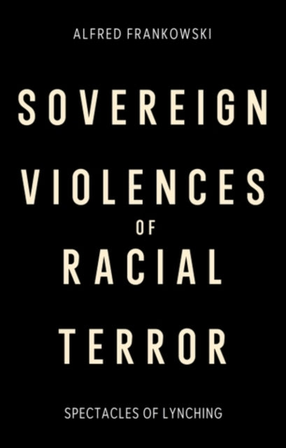 Sovereign Violences of Racial Terror: Spectacles of Lynching