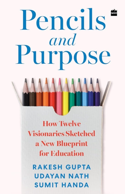 Pencils and Purpose: How Twelve Visionaries Sketched a New Blueprint for Education