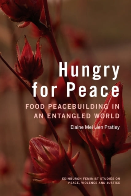 Hungry for Peace: Food Peacebuilding in an Entangled World