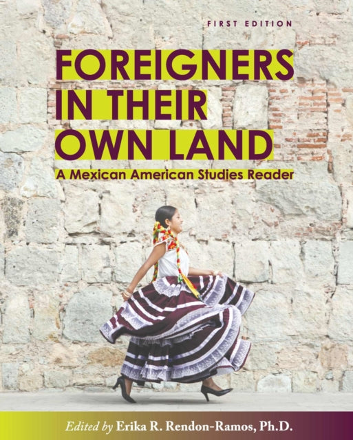Foreigners in Their Own Land: A Mexican American Studies Reader