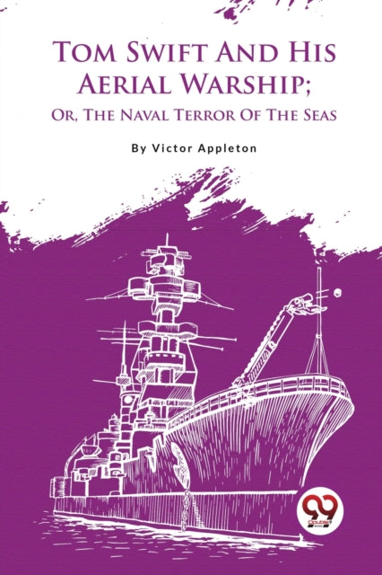 Tom Swift and His Aerial Warship: Or, the Naval Terror of the Seas
