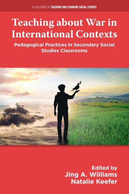 Teaching about War in International Contexts: Pedagogical Practices in Secondary Social Studies Classrooms