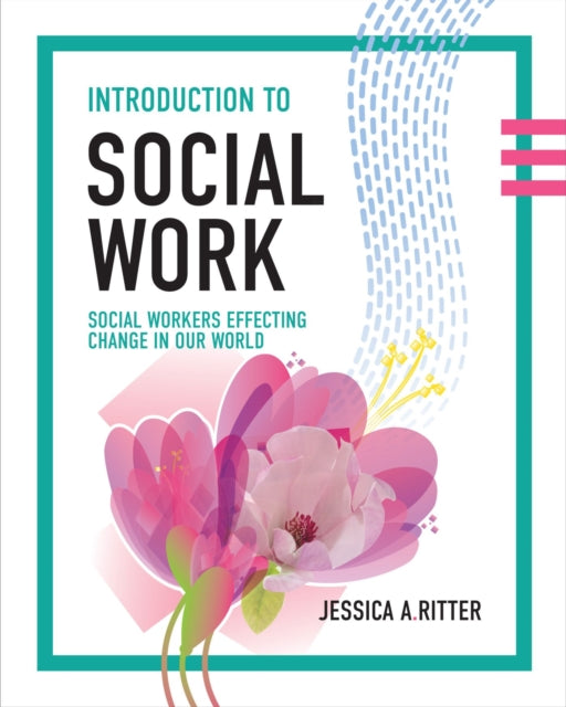 Introduction to Social Work: Social Workers Effecting Change in Our World