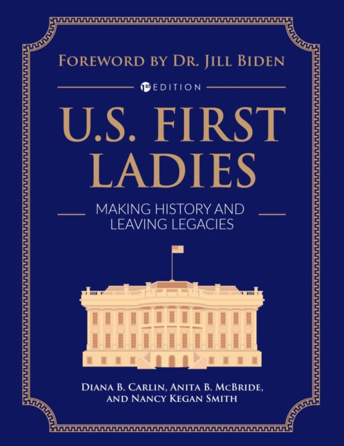 U.S. First Ladies: Making History and Leaving Legacies