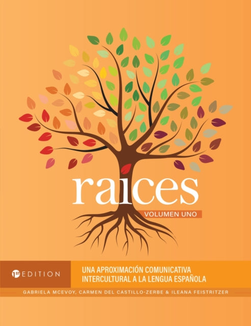 Raices, Volumen Uno: Una Aproximacion Comunicativa Intercultural a La Lengua Espanola