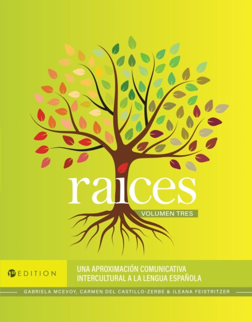 Raices, Volumen Tres: Una Aproximacion Comunicativa Intercultural a La Lengua Espanola
