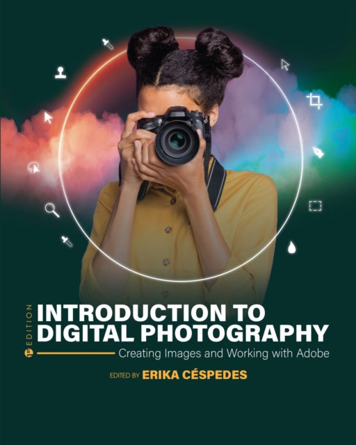 Introduction to Digital Photography: Creating Images and Working with Adobe
