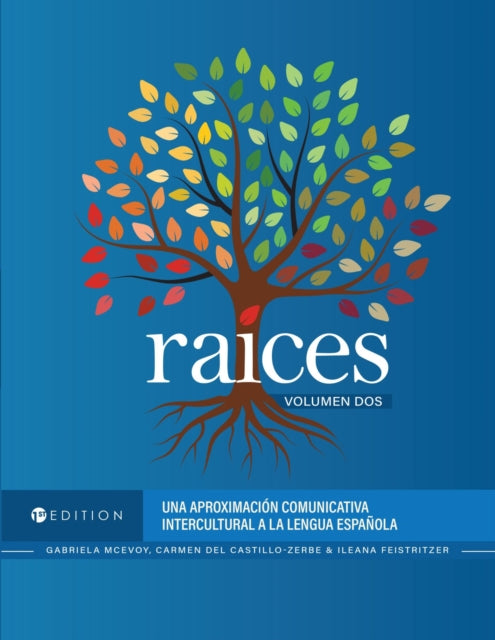 Raices, Volumen Dos: Una Aproximacion Comunicativa Intercultural a La Lengua Espanola