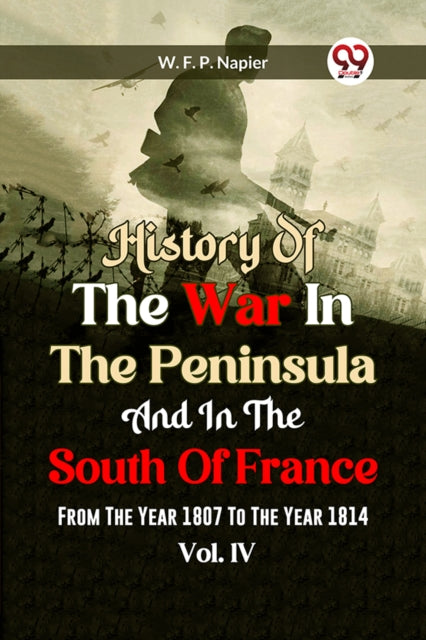 History of the war in the Peninsula and in the south of France from the year 1807 to the year 1814, vol. 4 (Edition2023)
