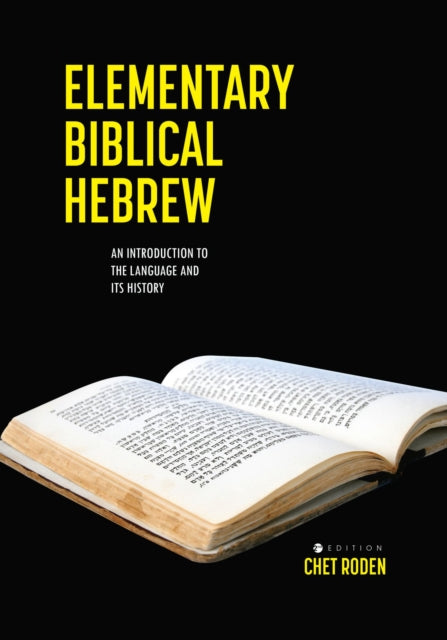 Elementary Biblical Hebrew: An Introduction to the Language and Its History