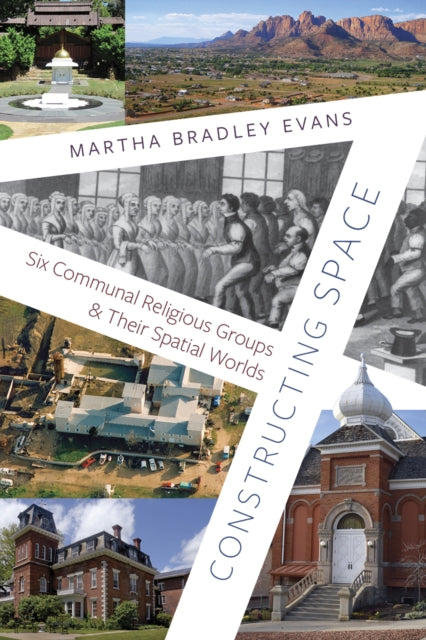 Constructing Space: Six Communal Religious Groups and Their Spatial Worlds
