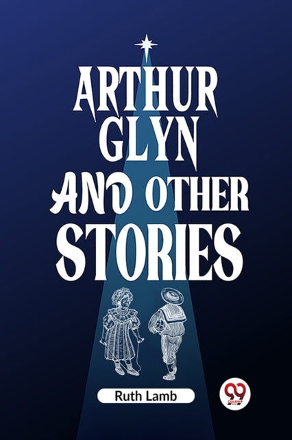 Arthur Glyn and other stories (Edition2023)