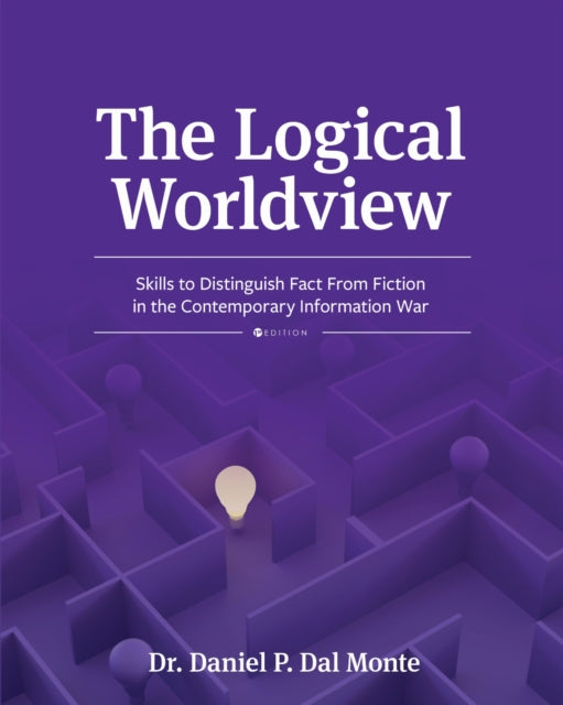 The Logical Worldview: Skills to Distinguish Fact from Fiction in the Contemporary Information War