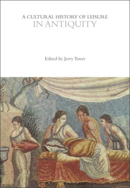 A Cultural History of Leisure in Antiquity