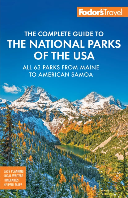 Fodor's Complete Guide to the National Parks of the USA: All 63 parks from Maine to American Samoa