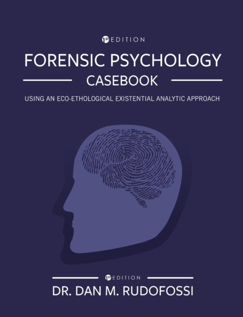 Forensic Psychology Casebook: Using an Eco-Ethological Existential Analytic Approach