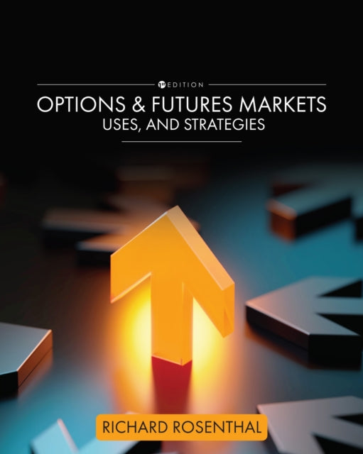 Options and Futures Markets, Uses, and Strategies