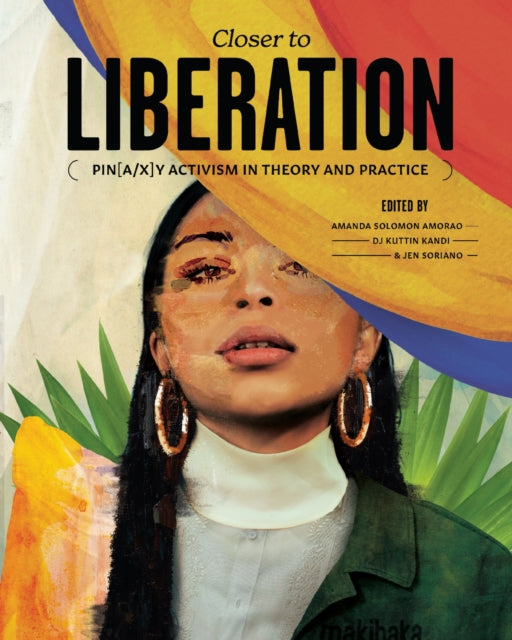 Closer to Liberation: Pin[a/x]y Activism in Theory and Practice