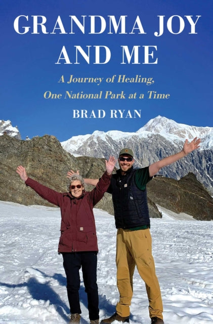 Grandma Joy and Me: A Journey of Healing, One National Park at a Time