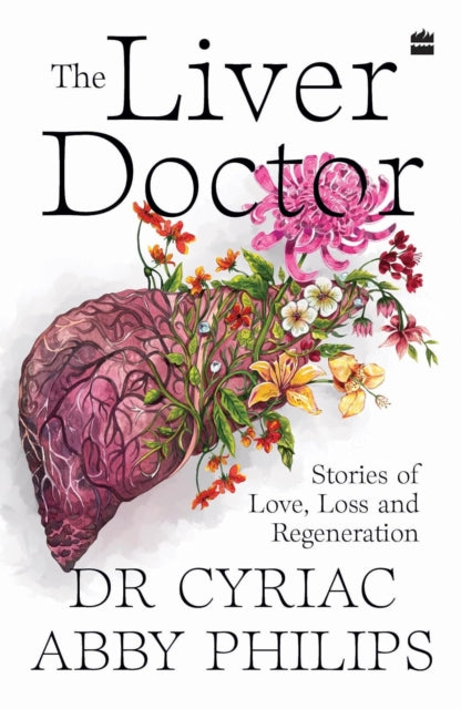 The Liver Doctor: Stories of Love, Loss and Regeneration