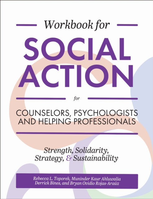 Workbook for Social Action for Counselors, Psychologists, and Helping Professionals: Strength, Solidarity, Strategy, and Sustainability